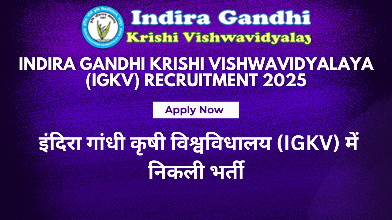 Indira Gandhi Krishi Vishwavidyalaya (IGKV) Recruitment 2025